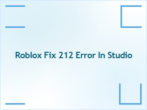 How to Fix Roblox Studio Error 212