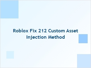 How to Fix Roblox 212 Custom Asset Injection
