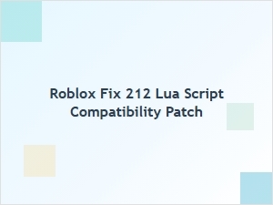 Roblox 212 Lua Script Compatibility Patch