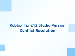 Fixing Roblox 212 Studio Version Conflicts
