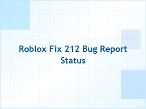 Roblox 212 Bug Report Status and Fix Update