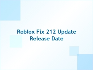 Roblox Fix 212 Update Release Date