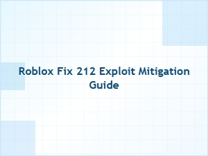 Roblox 212 Exploit Mitigation Guide
